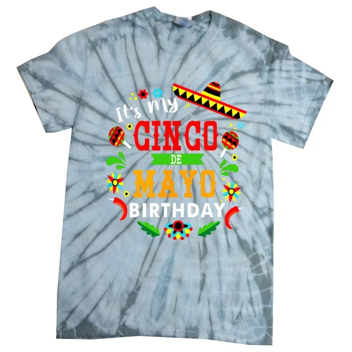 Its My Cinco De Mayo Birthday Funny Birthday Party Mexican Tie-Dye T-Shirt