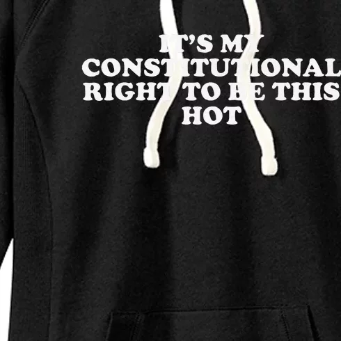 ItS My Constitutional Right To Be This Hot Funny Women's Fleece Hoodie