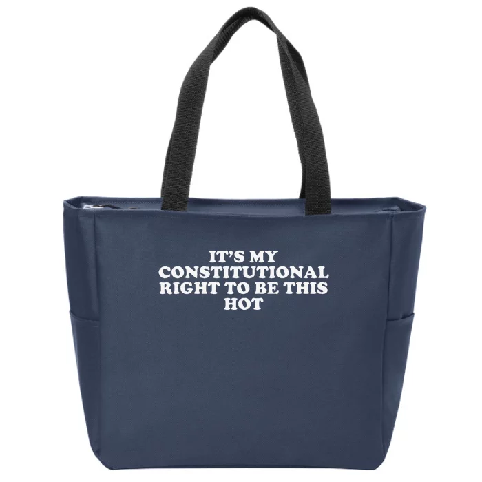 ItS My Constitutional Right To Be This Hot Funny Zip Tote Bag