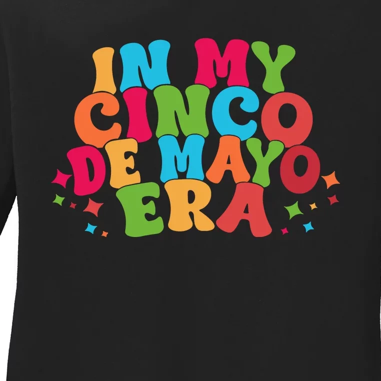 In My Cinco De Mayo Era Funny Cinco De Mayo Ladies Long Sleeve Shirt