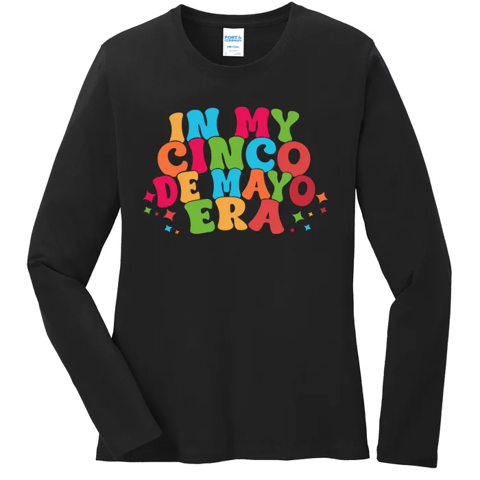 In My Cinco De Mayo Era Funny Cinco De Mayo Ladies Long Sleeve Shirt