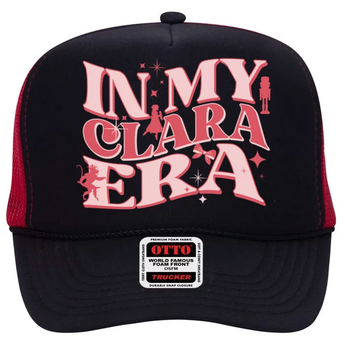 In My Clara Era Nutcracker Ballet Sugar Plum Fairy Groovy Great Gift High Crown Mesh Trucker Hat