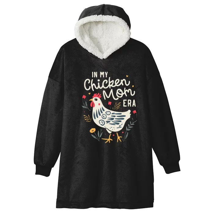 In My Chicken Mom Era For Chicken Mamas Hooded Wearable Blanket