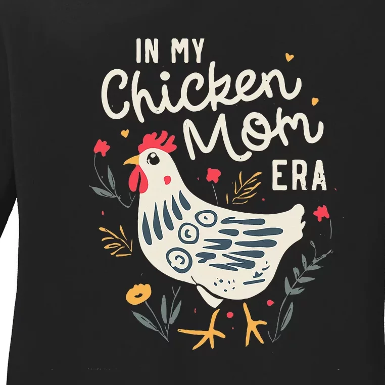 In My Chicken Mom Era For Chicken Mamas Ladies Long Sleeve Shirt