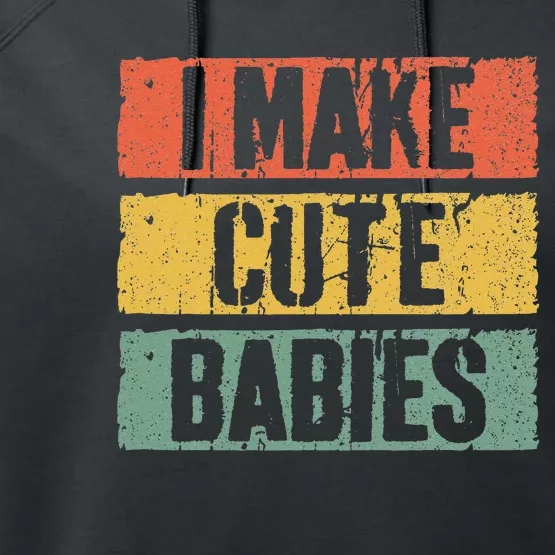 I Make Cute Babies Dad Mom Performance Fleece Hoodie