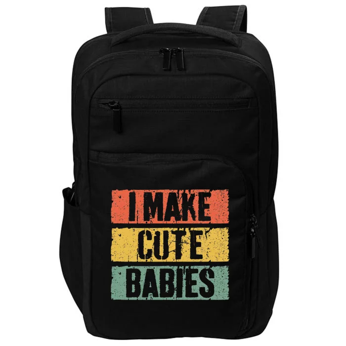 I Make Cute Babies Dad Mom Impact Tech Backpack