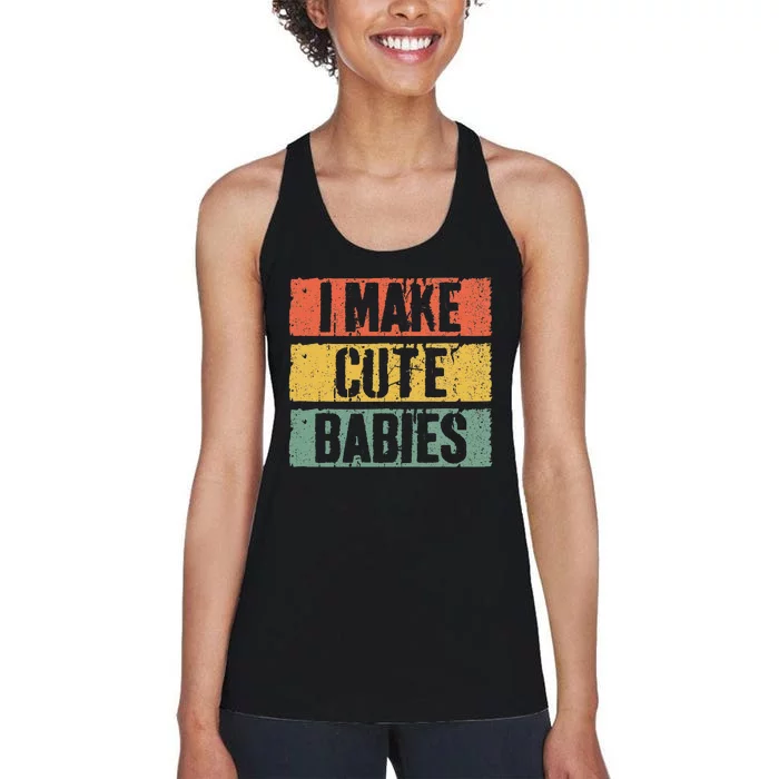 I Make Cute Babies Dad Mom Women's Racerback Tank