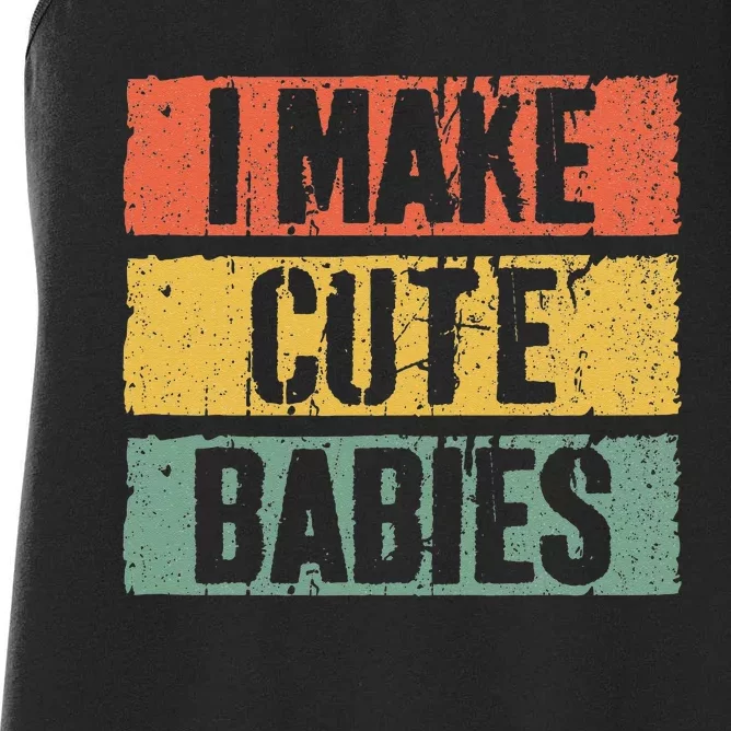 I Make Cute Babies Dad Mom Women's Racerback Tank