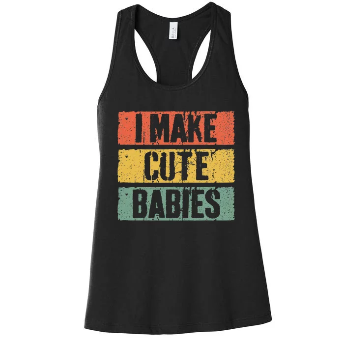 I Make Cute Babies Dad Mom Women's Racerback Tank