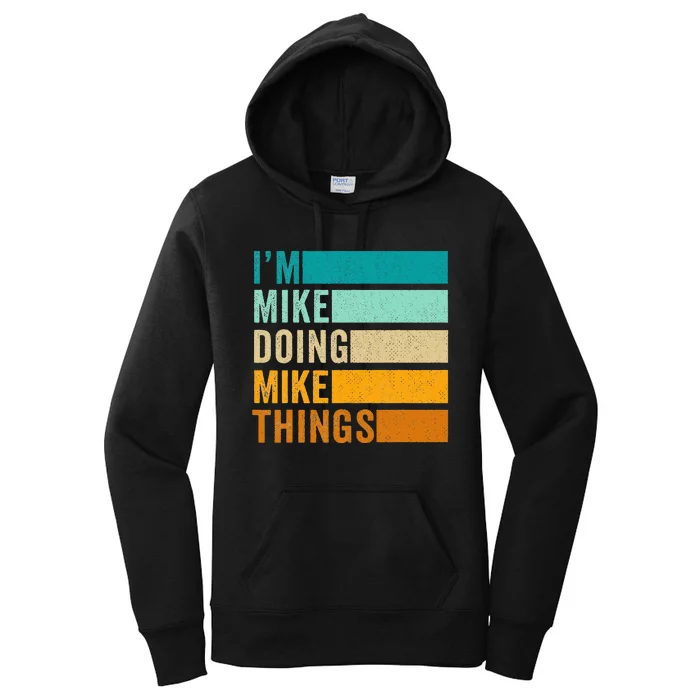 Im Mike Doing Mike Things Funny First Name Women's Pullover Hoodie