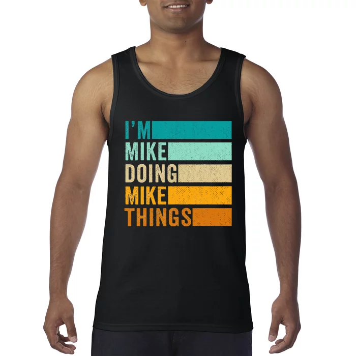 Im Mike Doing Mike Things Funny First Name Tank Top