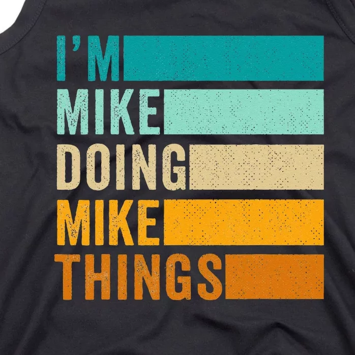 Im Mike Doing Mike Things Funny First Name Tank Top