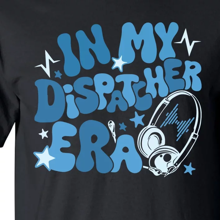 In My Dispatcher Era 911 Dispatchers Police Tall T-Shirt