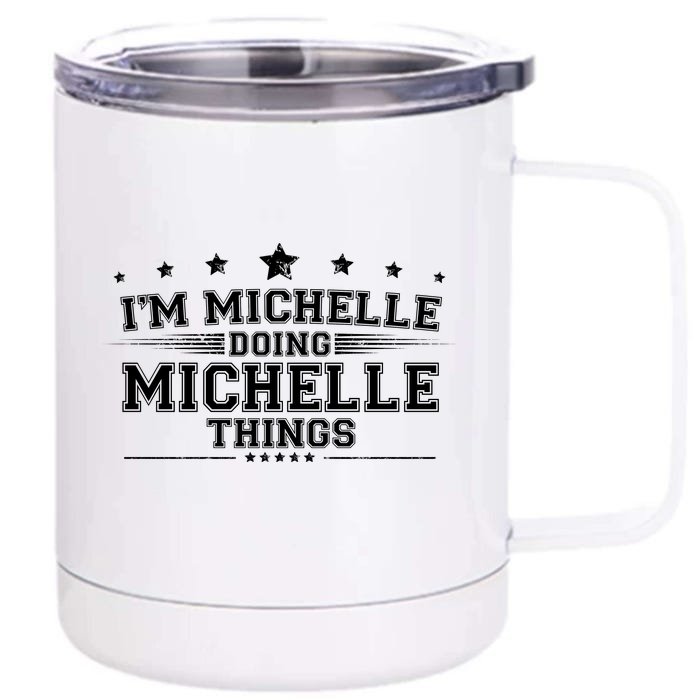 Im Michelle Doing Michelle Things Front & Back 12oz Stainless Steel Tumbler Cup