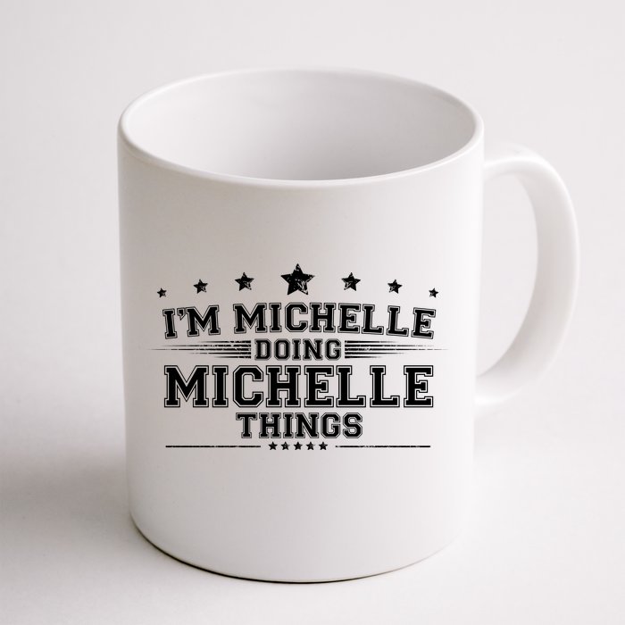 Im Michelle Doing Michelle Things Front & Back Coffee Mug