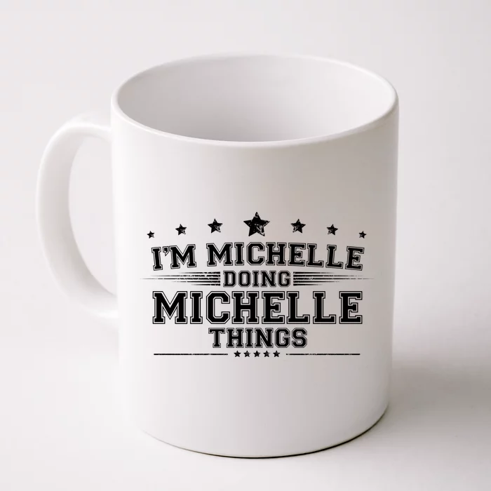 Im Michelle Doing Michelle Things Front & Back Coffee Mug