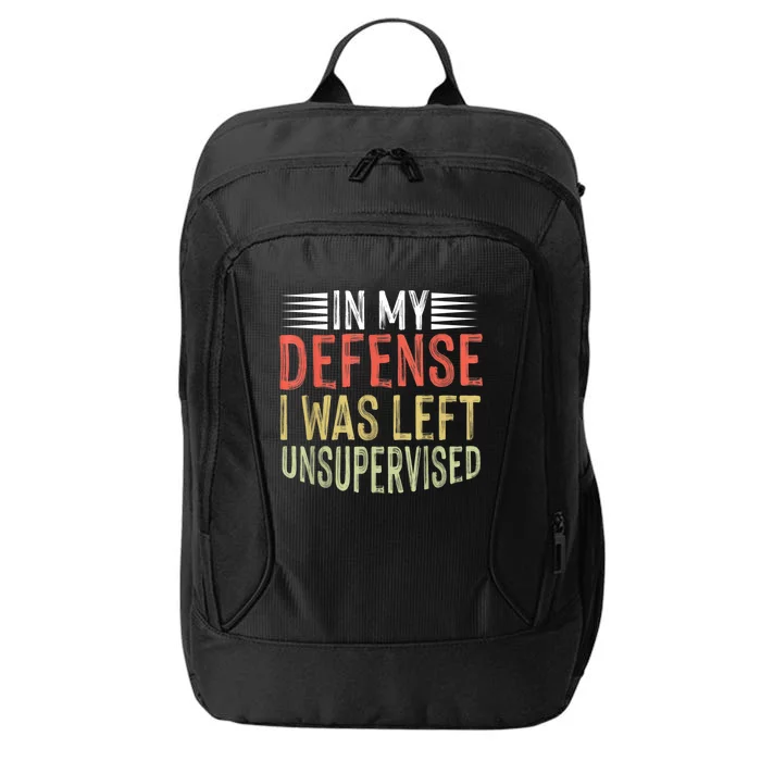 In My Defense I Was Left Unsupervised Cool Funny City Backpack