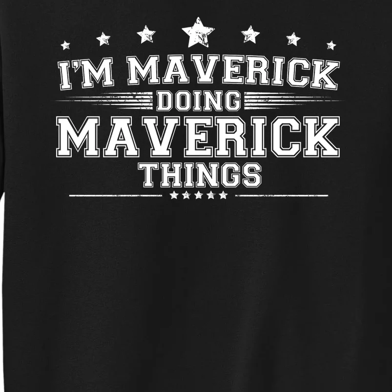 Im Maverick Doing Maverick Things Tall Sweatshirt