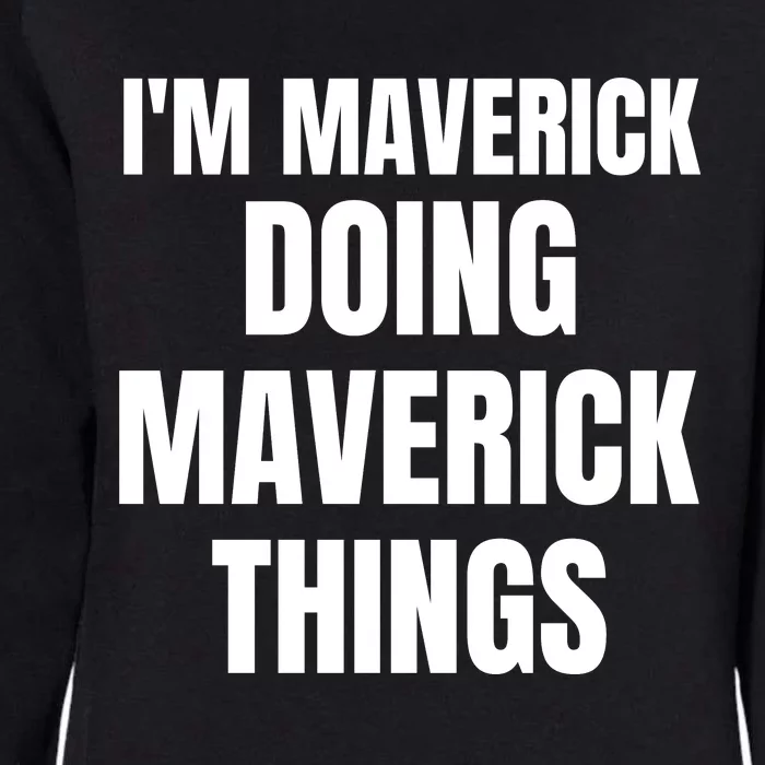 IM Maverick Doing Maverick Things Funny Birthday Gift Idea Womens California Wash Sweatshirt