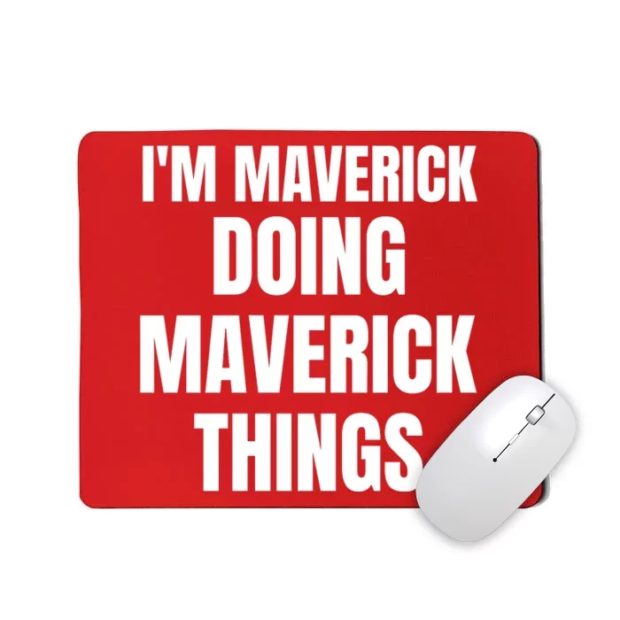 IM Maverick Doing Maverick Things Funny Birthday Gift Idea Mousepad