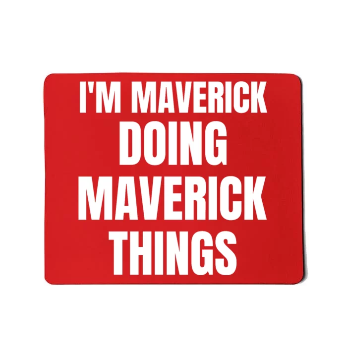 IM Maverick Doing Maverick Things Funny Birthday Gift Idea Mousepad