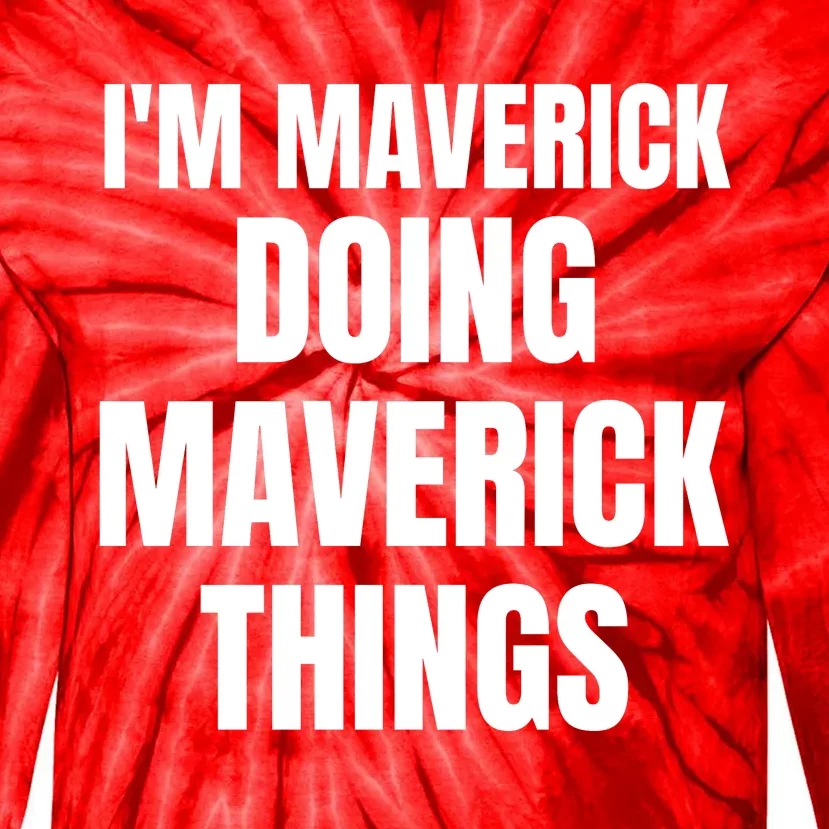 IM Maverick Doing Maverick Things Funny Birthday Gift Idea Tie-Dye Long Sleeve Shirt