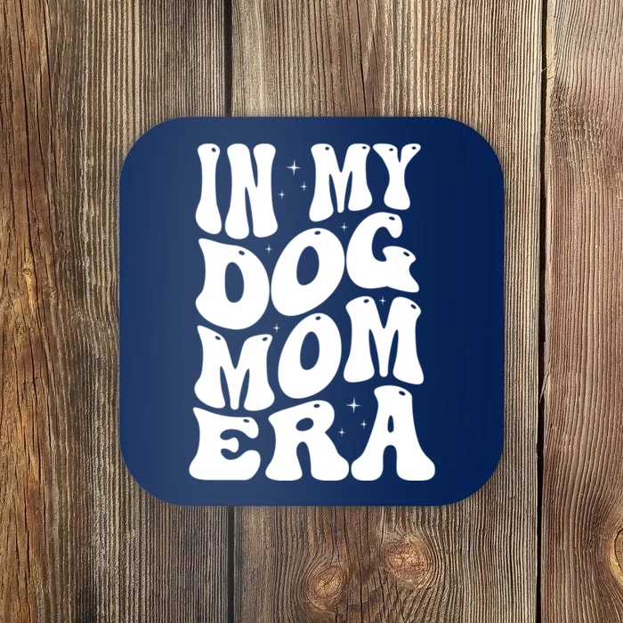 In My Dog Mom Era Coaster