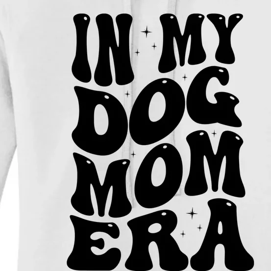 In My Dog Mom Era Women's Pullover Hoodie