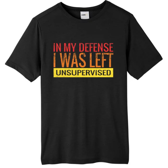 In My Defense I Was Left Unsupervised | Funny Retro Vintage ChromaSoft Performance T-Shirt