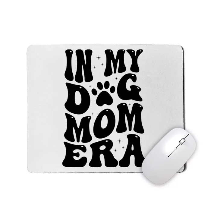 In My Dog Mom Era Mousepad