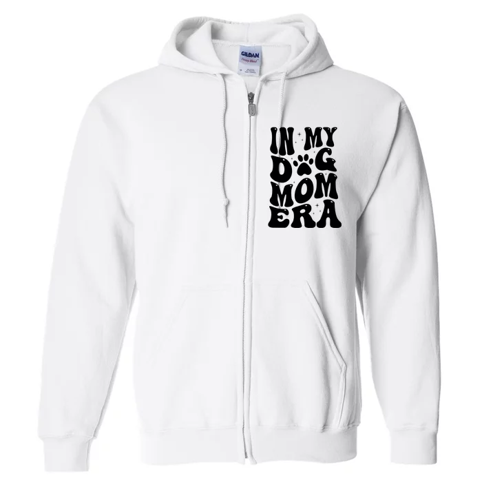 In My Dog Mom Era Full Zip Hoodie