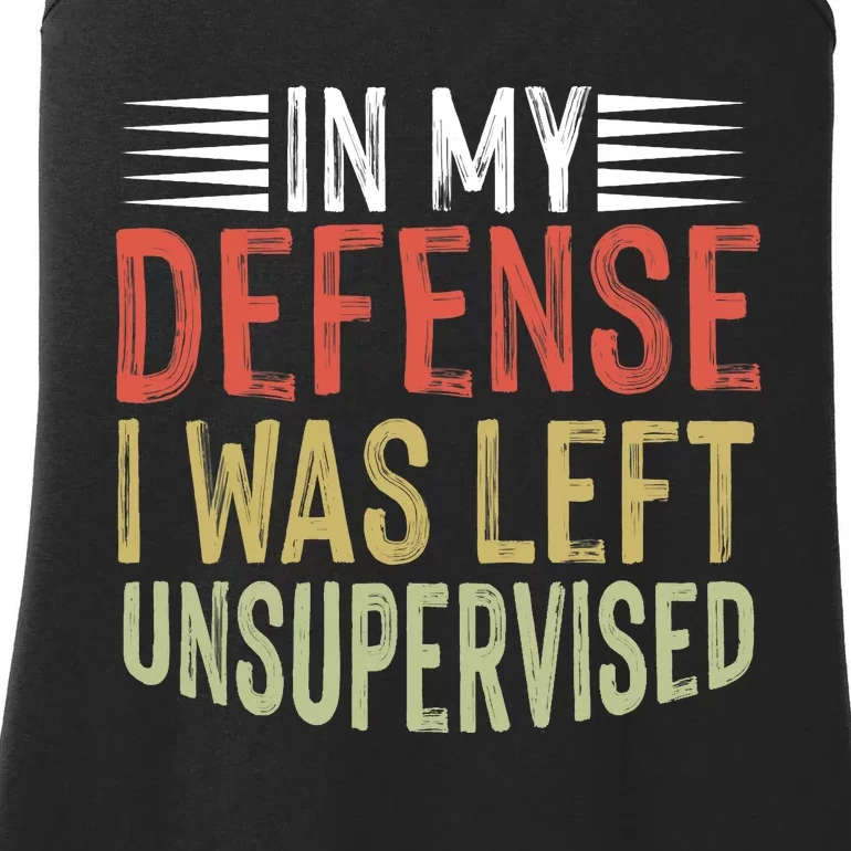 In My Defense I Was Left Unsupervised Cool Funny Ladies Essential Tank