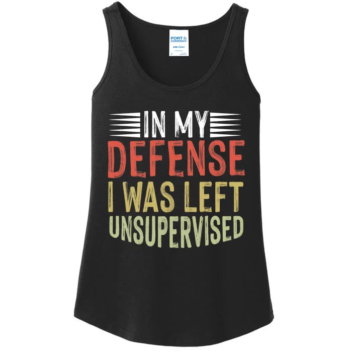 In My Defense I Was Left Unsupervised Cool Funny Ladies Essential Tank