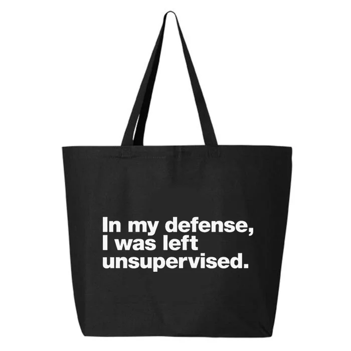 In My Defense I Was Left Unsupervised 25L Jumbo Tote