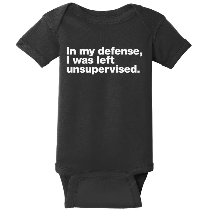 In My Defense I Was Left Unsupervised Baby Bodysuit