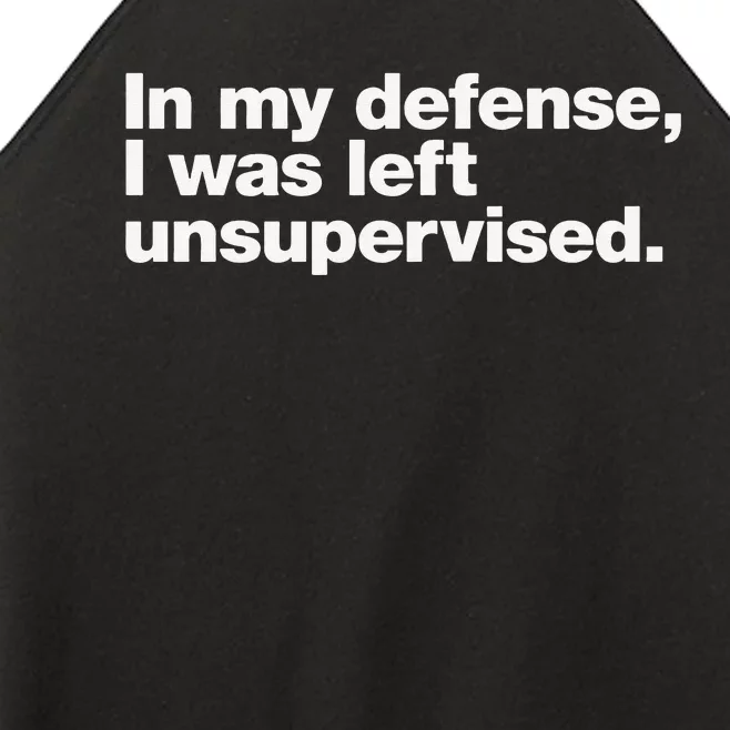 In My Defense I Was Left Unsupervised Women’s Perfect Tri Rocker Tank