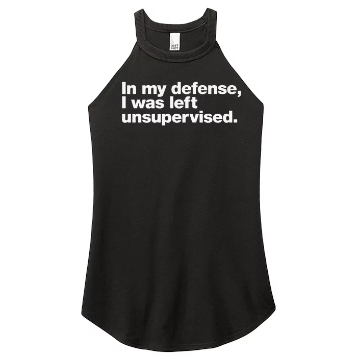 In My Defense I Was Left Unsupervised Women’s Perfect Tri Rocker Tank