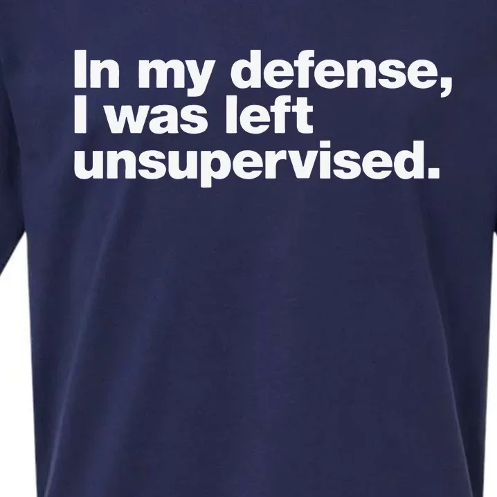 In My Defense I Was Left Unsupervised Sueded Cloud Jersey T-Shirt