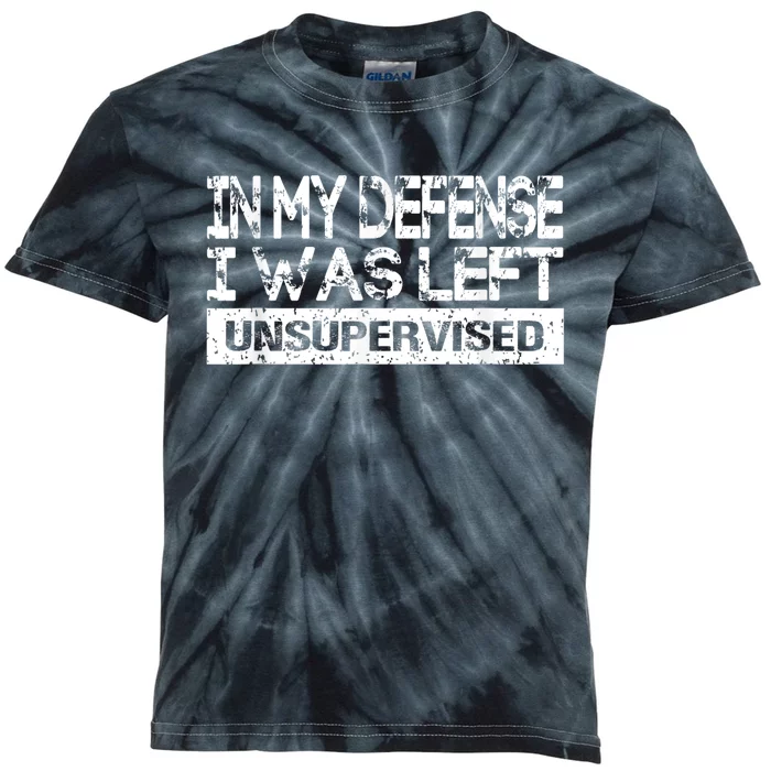 In My Defense I Was Left Unsupervised Cool Funny Kids Tie-Dye T-Shirt