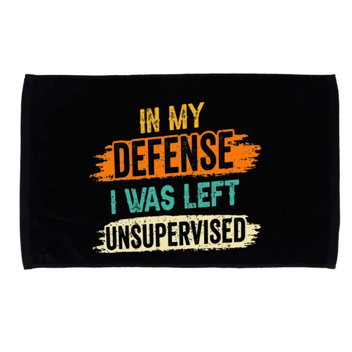 In My Defense I Was Left Unsupervised Sarcasm Sarcastic Microfiber Hand Towel