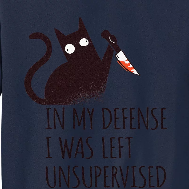 In My Defense I Was Left Unsupervised Black Cat With Knife Tall Sweatshirt