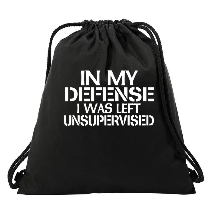 In My Defense I Was Left Unsupervised Drawstring Bag