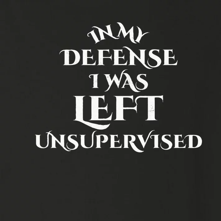 In My Defense I Was Left Unsupervised Funny Distressed Toddler Long Sleeve Shirt