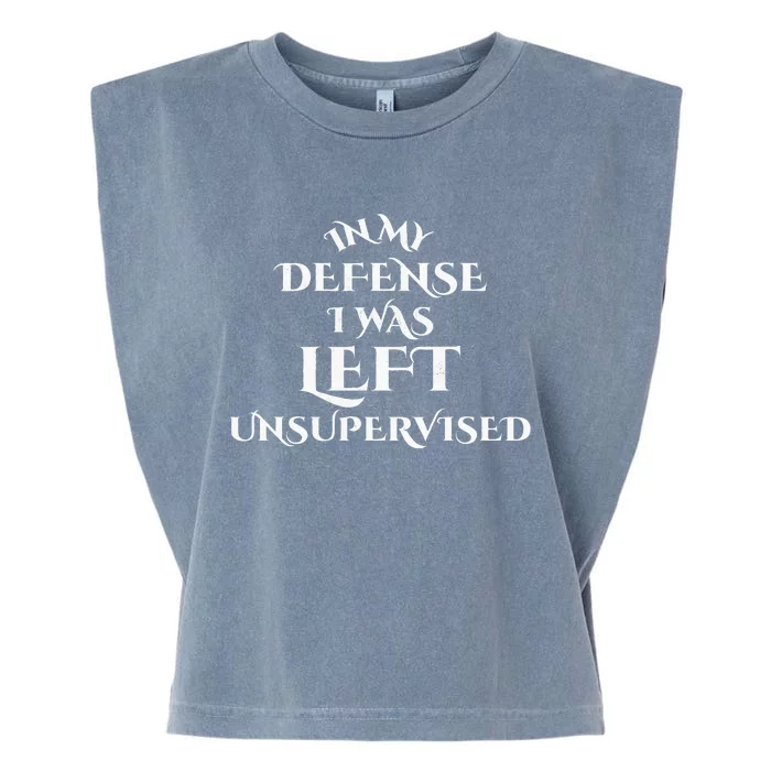 In My Defense I Was Left Unsupervised Funny Distressed Garment-Dyed Women's Muscle Tee