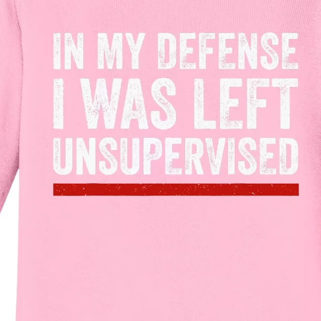 In My Defense I Was Left Unsupervised Funny Joke Baby Long Sleeve Bodysuit