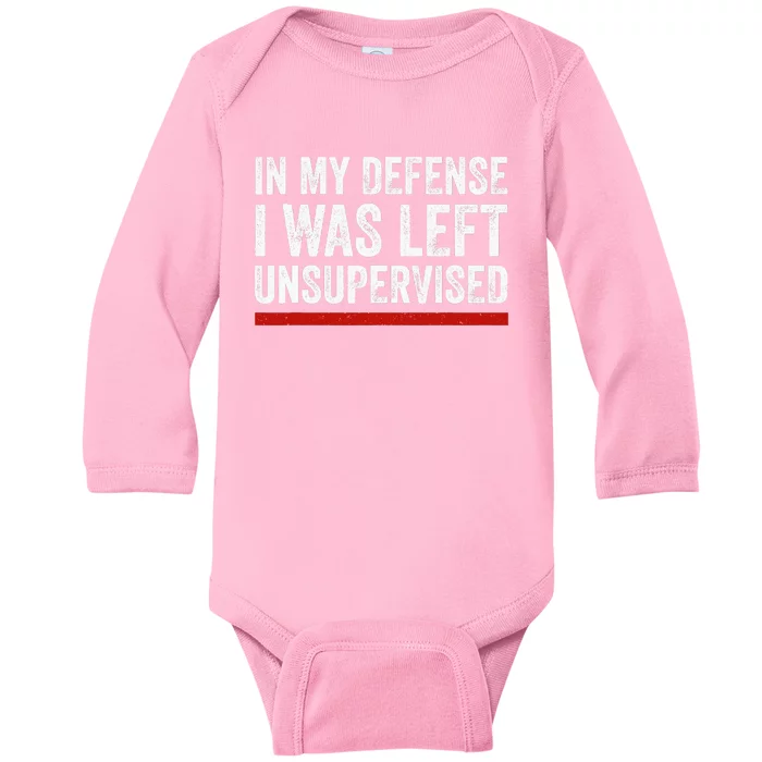 In My Defense I Was Left Unsupervised Funny Joke Baby Long Sleeve Bodysuit