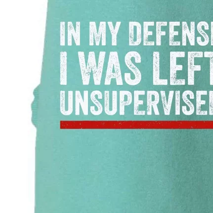 In My Defense I Was Left Unsupervised Funny Joke Doggie 3-End Fleece Hoodie