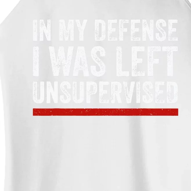 In My Defense I Was Left Unsupervised Funny Joke Women’s Perfect Tri Rocker Tank