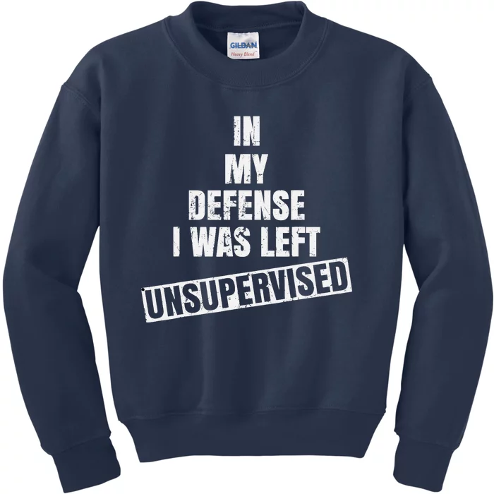 In My Defense I Was Left Unsupervised Funny Vintage Kids Sweatshirt