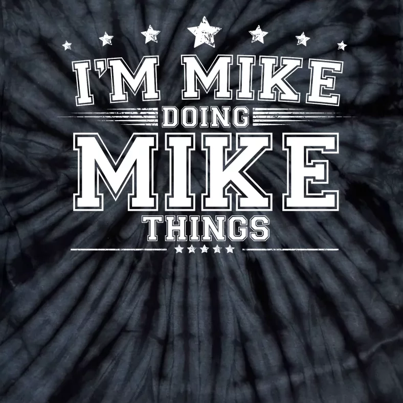 Im Mike Doing Mike Things Tie-Dye T-Shirt